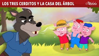 Los Tres Cerditos y La Casa Del Árbol 🐷  Cuentos infantiles para dormir en Español [upl. by Aissert]