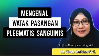 Mengenal Watak Pasangan Plegmatis Sanguinis  dr Aisah Dahlan CHt [upl. by Akeemat]