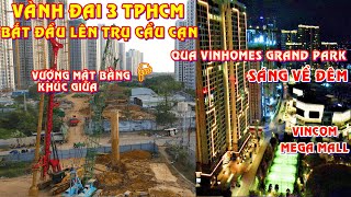 Lên trụ cầu cạn Vành đai 3 TPHCM qua Vinhomes Grand Park cùng chiếu sáng về đêm Vincom Mega Mall [upl. by Jovita]