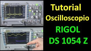 0459 Tutorial oscilloscopio  RIGOL DS1054Z [upl. by Naeroled]