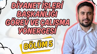 Diyanet İşleri Başkanlığı Görev ve Çalışma Yönergesi BÖLÜM 5 [upl. by Nrubua]