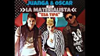 La Materialista Ft Juanga amp Oscar  Esa Tipa Official Audio [upl. by Akerahs]