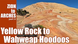 Hiking Zion to Arches ep 06 Yellow Rock to Wahweap Hoodoos  4K [upl. by Enelhtak608]