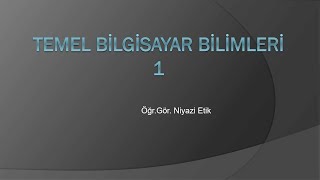 Temel Bilgisayar Bilimleri 1  Temel Donanım Birimleri [upl. by Guthry]