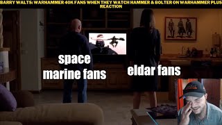 Barry Walts Warhammer 40K Fans When They Watch Hammer amp Bolter On Warhammer Plus Reaction [upl. by Nawaj]