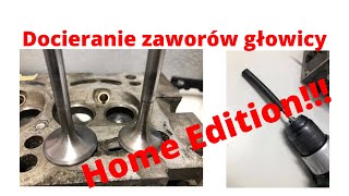 Docieranie zaworów głowicy  Home edition [upl. by Barstow689]