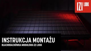 5 BLACHODACHÓWKA MODUŁOWA IZI LOOK  INSTRUKCJA MONTAŻU [upl. by Aline284]