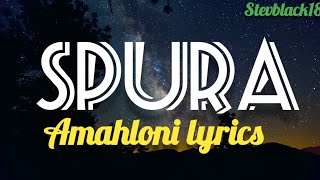 Spura  Amahloni Lyrics [upl. by Viva961]