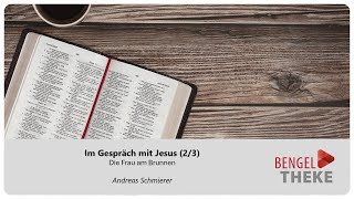 Im Gespräch mit Jesus 23 Die Frau am Brunnen [upl. by Dillie]