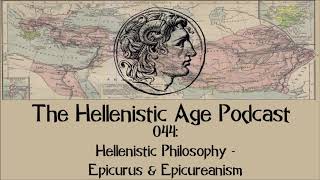 044 Hellenistic Philosophy  Epicurus amp Epicureanism [upl. by Airtina580]