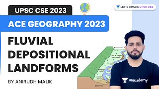 Ace Geography 2023  L20  Fluvial Depositional Landforms  UPSC CSE 2023  Anirudh Malik [upl. by Neelik633]