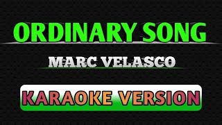 ORDINARY SONG BY MARC VELASCO KARAOKE [upl. by Babita]