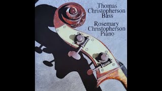 Thomas Christopherson Bass and Rosemary Christopherson Piano ALBUM [upl. by Jojo789]