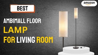 Ambimall Floor Lamp for Living Room A Stylish Illumination Solution  AmaZon Product [upl. by Leikeze]