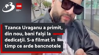 Tzanca Uraganu a primit din nou bani falși la dedicații Sa filmat în timp ce arde bancnotele [upl. by Mehitable903]