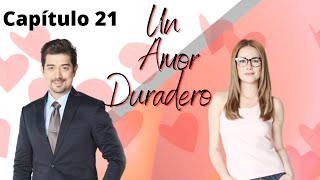 Un Amor Duradero  Capítulo 21 [upl. by Marla]