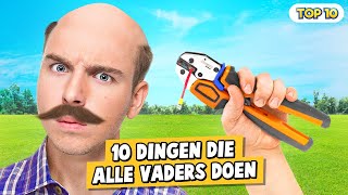 10 DINGEN DIE ALLE VADERS DOEN [upl. by Palm598]