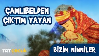 Bizim Ninniler  Çamlıbelden Çıktım Yayan [upl. by Hashum]