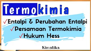 Termokimia 1  Entalpi Dan Perubahan Entalpi  Persamaan Termokimia  Hukum Hess [upl. by Aihppa]