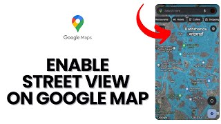 How to Use Google Maps Street View 2024 [upl. by Naillimxam]