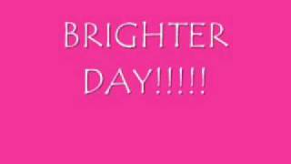 Brighter Day Lyrics [upl. by Lisette765]