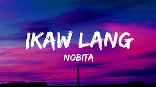 Ikaw Lang  NOBITA Lyric [upl. by Yonatan422]