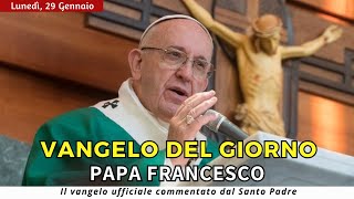 VANGELO DI OGGI Lunedì 29 Gennaio 2024 ❤️ commentato da Papa Francesco [upl. by Orsola]