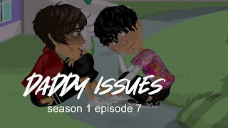 Daddy Issues  S1 E7  Msp series [upl. by Kcirdes]