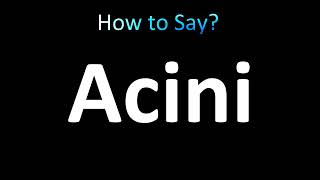 How to Pronounce Acini [upl. by Odin]