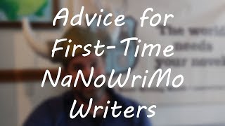 Advice for FirstTime NaNoWriMo Writers [upl. by Earlene995]