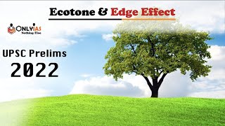 Everything You Need To Know About Ecotone amp Edge Effect  UPSC 2022  OnlyIasnothingelse [upl. by Lachlan]