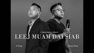 Leej Muam Dai Siab official audio by Dang Thao amp J Vang [upl. by Llenrahc]