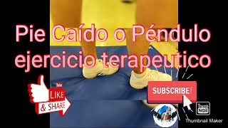 Pie caído o Pendulo  ejercicio terapeutico [upl. by Ellata]