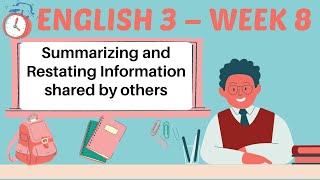 ENGLISH 3  QUARTER 1  WEEK 8  SUMMARIZING AND RESTATING INFORMATION SHARED BY OTHERS [upl. by Eidnyl535]