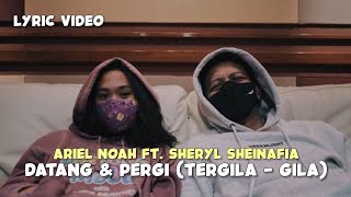 DATANG DAN PERGI  ARIEL NOAH FT SHERYL SHEINAFIA  Lirik Video [upl. by Ahsiled835]