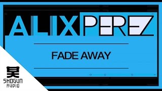 Alix Perez  Fade Away [upl. by Gearard]