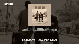 Dasmart  All For Love Official Audio [upl. by Nylinej]