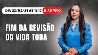 Fim da Revisão da Vida Toda  live [upl. by Shannen326]