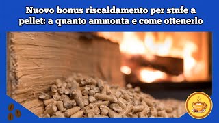 Nuovo bonus riscaldamento per stufe a pellet a quanto ammonta e come ottenerlo [upl. by Kampmann143]