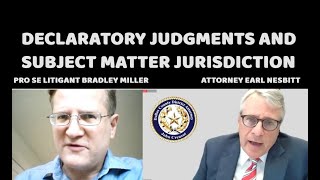 DECLARATORY JUDGMENTS AND SUBJECT MATTER JURISDICTION  BRADLEY MILLER AND EARL NESBITT DC2015614 [upl. by Cyna605]