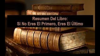 Resumen Del Libro Si No Eres El Primero Eres El Último [upl. by Raffo851]