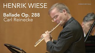 Carl Reinecke Ballade Op 288 Henrik Wiese flute [upl. by Akanke]