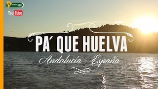 QUÉ VER EN ESPAÑA  HUELVA quotPA´ QUE HUELVAquot [upl. by Naneek]