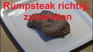 Rumpsteak richtig braten Rumpsteak richtig zubereiten Steak braten so wirds gemacht [upl. by Shayla502]