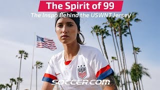 Spirit of 99  The Inspiration Behind the USWNT Jersey [upl. by Onitnas899]