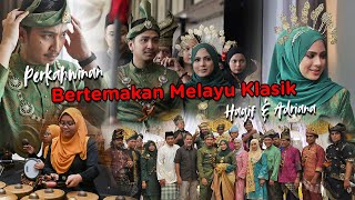 PERKAHWINAN BERTEMAKAN MELAYU KLASIK  Majlis Persandingan Haqif amp Adriana 2019 [upl. by Norling356]