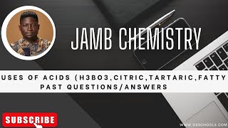 JAMB Chemistry 2024 EP 49  Uses of Acids H3BO3 Citric amp Tartaric and Fatty Acids [upl. by Ruperto]