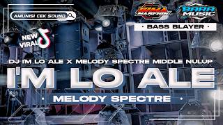 DJ BASS BLAYER BLAYER IM LO ALE X MELODY SPECTRE MIDDLE NULUP AMUNISI CEK SOUND VIRAL TIKTOK TERBARU [upl. by Oigufer87]