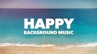 Happy Upbeat Background Music [upl. by Korman995]