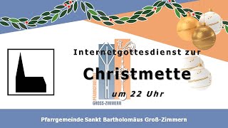 Gottesdienst zur Christmette 24122022 2200 Uhr  St Bartholomäus GroßZimmern [upl. by Ettenna205]